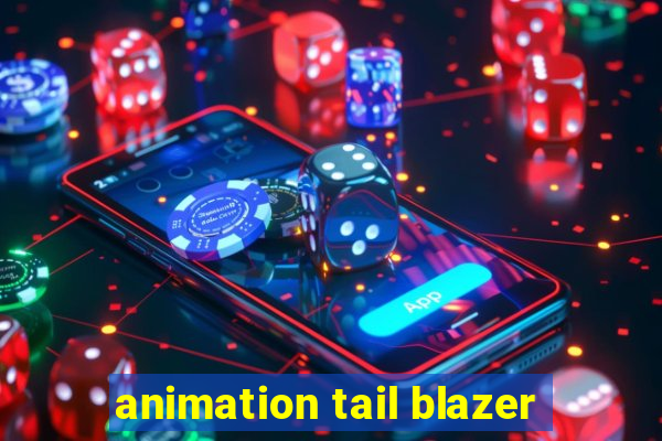 animation tail blazer